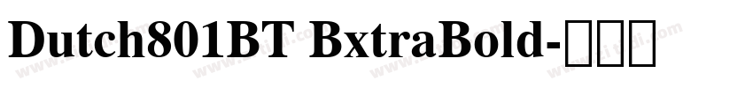 Dutch801BT BxtraBold字体转换